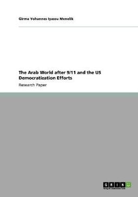 The Arab World After 9/11 and the Us Democratization Efforts (Paperback)