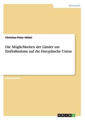 Die Moglichkeiten Der Lander Zur Einflunahme Auf Die Europaische Union (Paperback)
