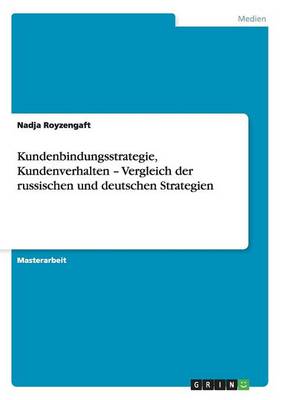 Kundenbindungsstrategie, Kundenverhalten - Vergleich Der Russischen Und Deutschen Strategien (Paperback)