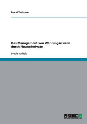 Das Management Von W hrungsrisiken Durch Finanzderivate (Paperback)