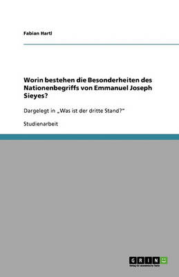 Worin Bestehen Die Besonderheiten Des Nationenbegriffs Von Emmanuel Joseph Sieyes? (Paperback)