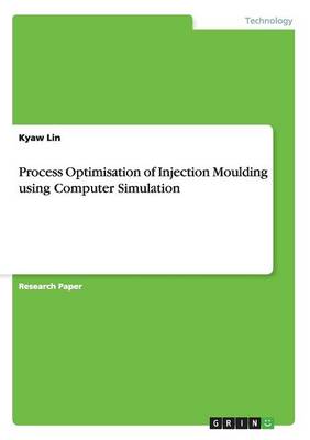 Process Optimisation of Injection Moulding Using Computer Simulation (Paperback)