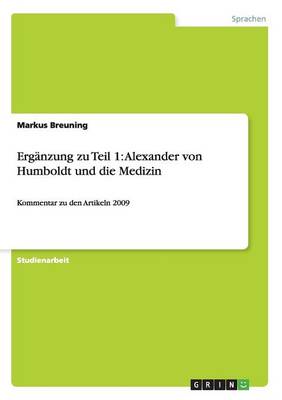 Erganzung Zu Teil 1: Alexander Von Humboldt Und Die Medizin (Paperback)