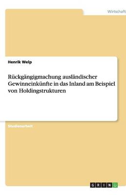 Ruckgangigmachung Auslandischer Gewinneinkunfte in Das Inland Am Beispiel Von Holdingstrukturen (Paperback)