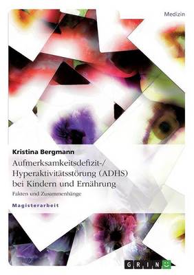 Aufmerksamkeitsdefizit-/Hyperaktivitatsstorung (Adhs) Bei Kindern Und Ernahrung (Paperback)