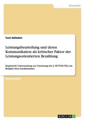 Leistungsbeurteilung Und Deren Kommunikation ALS Kritischer Faktor Der Leistungsorientierten Bezahlung (Paperback)