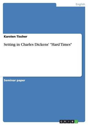 Setting in Charles Dickens' Hard Times (Paperback)