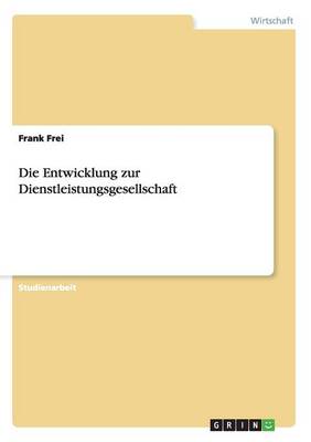 Die Entwicklung Zur Dienstleistungsgesellschaft (Paperback)