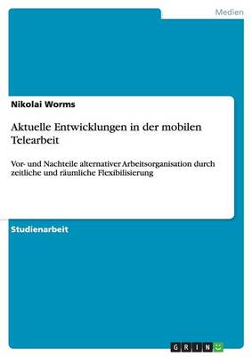 Aktuelle Entwicklungen in Der Mobilen Telearbeit (Paperback)