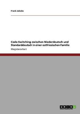Code-Switching Zwischen Niederdeutsch Und Standarddeutsch in Einer Ostfriesischen Familie (Paperback)