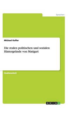 Die Realen Politischen Und Sozialen Hintergrunde Von Matigari (Paperback)
