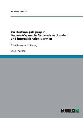 Die Rechnungslegung in Gebietsk rperschaften Nach Nationalen Und Internationalen Normen (Paperback)