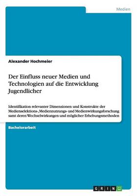 Der Einfluss Neuer Medien Und Technologien Auf Die Entwicklung Jugendlicher (Paperback)