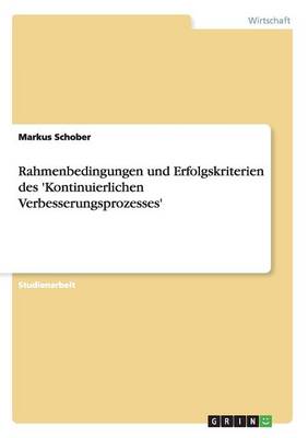 Rahmenbedingungen Und Erfolgskriterien Des 'Kontinuierlichen Verbesserungsprozesses' (Paperback)