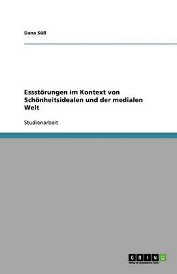 Essstorungen Im Kontext Von Schonheitsidealen Und Der Medialen Welt (Paperback)