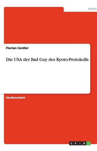 Die USA Der Bad Guy Des Kyoto-Protokolls (Paperback)