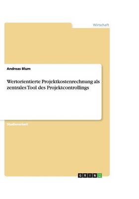 Wertorientierte Projektkostenrechnung ALS Zentrales Tool Des Projektcontrollings (Paperback)