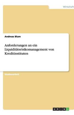 Anforderungen an Ein Liquiditatsrisikomanagement Von Kreditinstituten (Paperback)