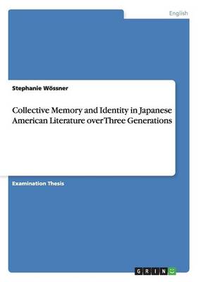 Collective Memory and Identity in Japanese American Literature Over Three Generations (Paperback)