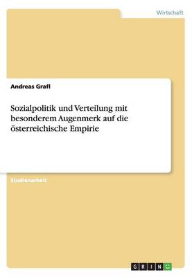 Sozialpolitik Und Verteilung Mit Besonderem Augenmerk Auf Die Osterreichische Empirie (Paperback)