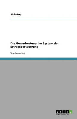 Die Gewerbesteuer Im System Der Ertragsbesteuerung (Paperback)