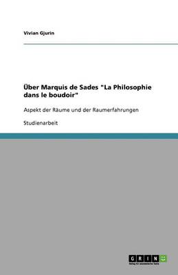 Uber Marquis de Sades "La Philosophie Dans Le Boudoir" (Paperback)