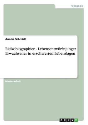 Risikobiographien - Lebensentw rfe Junger Erwachsener in Erschwerten Lebenslagen (Paperback)