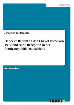 Der Erste Bericht an Den Club of Rome Von 1972 Und Seine Rezeption in Der Bundesrepublik Deutschland (Paperback)