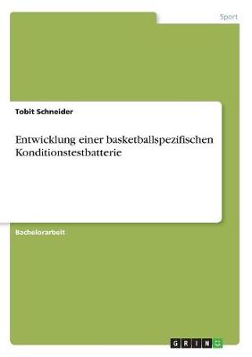 Entwicklung Einer Basketballspezifischen Konditionstestbatterie (Paperback)