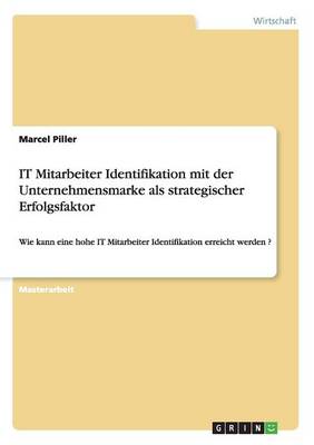 It Mitarbeiter Identifikation Mit Der Unternehmensmarke ALS Strategischer Erfolgsfaktor (Paperback)
