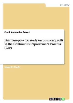 First Europe-Wide Study on Business Profit in the Continuous Improvement Process (Cip) (Paperback)