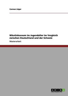 Nikotinkonsum Im Jugendalter Im Vergleich Zwischen Deutschland Und Der Schweiz (Paperback)