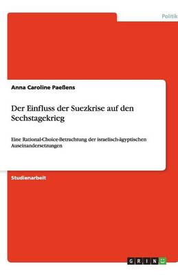 Der Einfluss Der Suezkrise Auf Den Sechstagekrieg (Paperback)