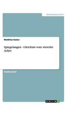 Spiegelungen - Gleichnis Vom Viererlei Acker (Paperback)