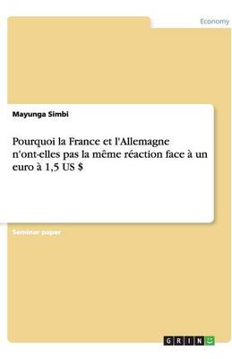Pourquoi La France Et L'Allemagne N'Ont-Elles Pas La Meme Reaction Face a Un Euro a 1,5 Us $ (Paperback)
