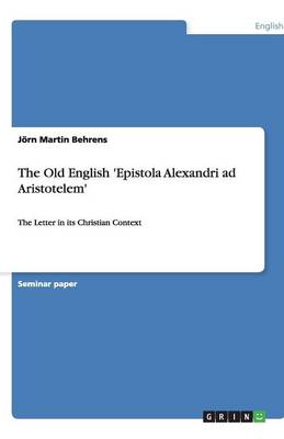 The Old English 'Epistola Alexandri Ad Aristotelem' (Paperback)