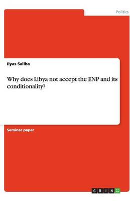 Why Does Libya Not Accept the Enp and Its Conditionality? (Paperback)