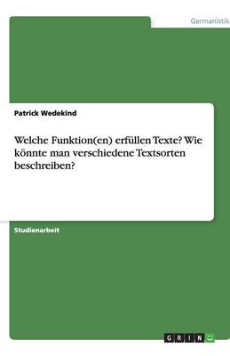 Welche Funktion(en) Erfullen Texte? Wie Konnte Man Verschiedene Textsorten Beschreiben? (Paperback)