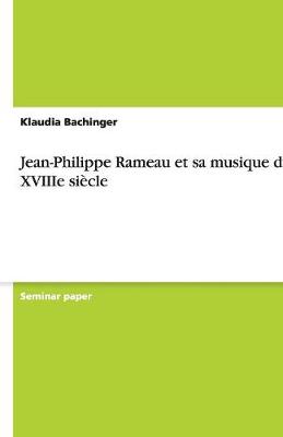 Jean-Philippe Rameau Et Sa Musique Du Xviiie Siecle (Paperback)