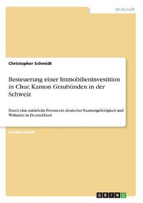 Besteuerung Einer Immobilieninvestition in Chur, Kanton Graubunden in Der Schweiz (Paperback)
