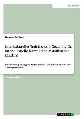 Interkulturelles Training Und Coaching Fur Interkulturelle Kompetenz in Arabischen Landern (Paperback)