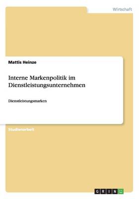 Interne Markenpolitik Im Dienstleistungsunternehmen (Paperback)