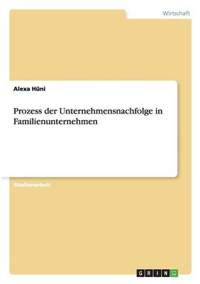 Prozess Der Unternehmensnachfolge in Familienunternehmen (Paperback)