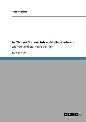 Wie Man Konflikte in Der Schule Lost. Zu Thomas Gordons Bestseller Lehrer-Schuler-Konferenz (Paperback)