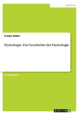 Etymologie. Zur Geschichte Der Etymologie (Paperback)
