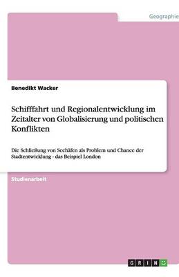 Schifffahrt Und Regionalentwicklung Im Zeitalter Von Globalisierung Und Politischen Konflikten (Paperback)