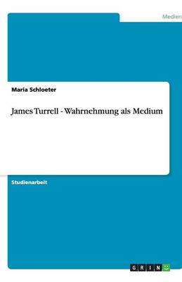 James Turrell - Wahrnehmung ALS Medium (Paperback)