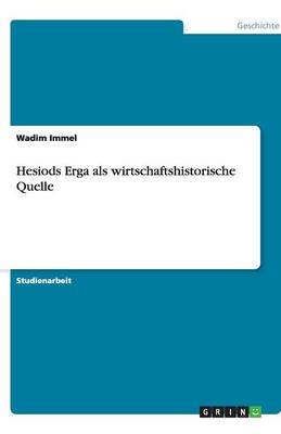 Hesiods Erga ALS Wirtschaftshistorische Quelle (Paperback)