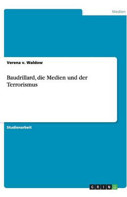 Baudrillard, Die Medien Und Der Terrorismus (Paperback)