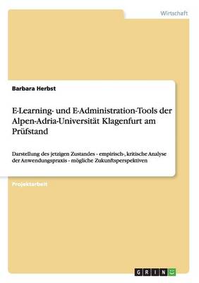 E-Learning- Und E-Administration-Tools Der Alpen-Adria-Universitat Klagenfurt Am PRuFstand (Paperback)